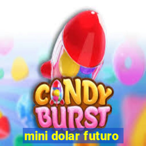 mini dolar futuro